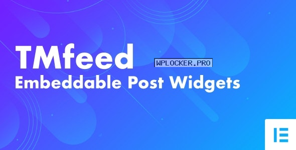TMfeed v1.0 – WordPress Embeddable Post Widgets For Elementor